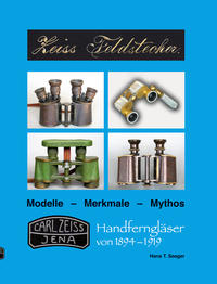 Vorderes Coverbild Zeiss Feldstecher Modelle - Merkmale - Mythos - Handferngläser von 1894 bis 1919
