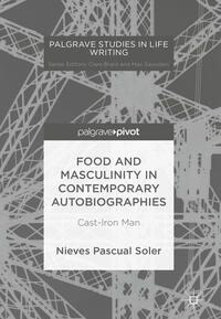 Vorderes Coverbild Food and Masculinity in Contemporary Autobiographies