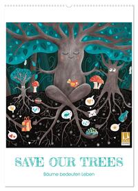 Vorderes Coverbild SAVE OUR TREES - Bäume bedeuten Leben (Wandkalender 2025 DIN A2 hoch), CALVENDO Monatskalender