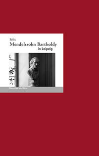 Vorderes Coverbild Felix Mendelssohn-Bartholdy in Leipzig