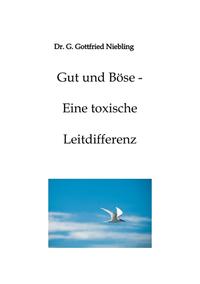 Vorderes Coverbild Gut und Böse - Eine toxische Leitdifferenz