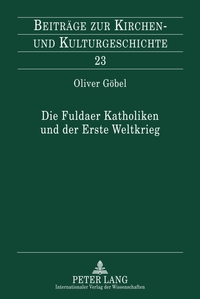 Vorderes Coverbild Die Fuldaer Katholiken und der Erste Weltkrieg