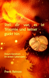 Vorderes Coverbild Stell dir vor es ist Trisomie und keiner guckt hin