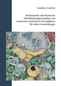 Vorderes Coverbild Mechanische und chemische Oberflächeneigenschaften von eisenarmen Kalknatron-Silicatgläsern für solare Anwendungen