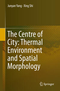 Vorderes Coverbild The Centre of City: Thermal Environment and Spatial Morphology