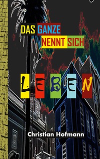 Vorderes Coverbild Das Ganze nennt sich Leben