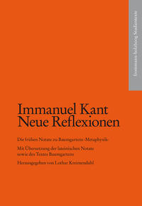 Vorderes Coverbild Kant, Immanuel: Neue Reflexionen. Die frühen Notate zu Baumgartens ›Metaphysik‹