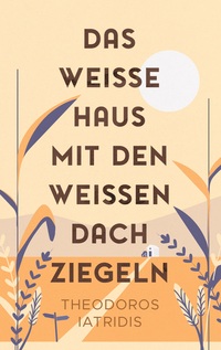 Vorderes Coverbild Das weiße Haus mit den weißen Dachziegeln