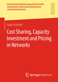 Vorderes Coverbild Cost Sharing, Capacity Investment and Pricing in Networks