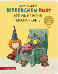 Vorderes Coverbild Ritterchen Rost - Der Nicht-mehr-krank-Trank: Pappbilderbuch (Ritterchen Rost)