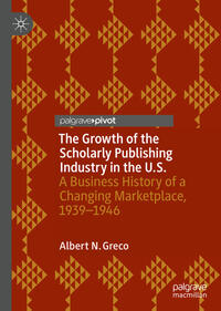 Vorderes Coverbild The Growth of the Scholarly Publishing Industry in the U.S.