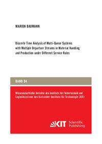 Vorderes Coverbild Discrete Time Analysis of Multi-Queue Systems with Multiple Departure Streams in Material Handling and Production under Different Service Rules