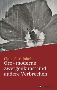 Vorderes Coverbild Orc - moderne Zwergenkunst und andere Verbrechen