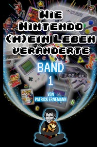 Vorderes Coverbild Wie Nintendo (m)ein Leben veränderte
