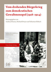 Vorderes Coverbild Vom drohenden Bürgerkrieg zum demokratischen Gewaltmonopol (1918–1924)