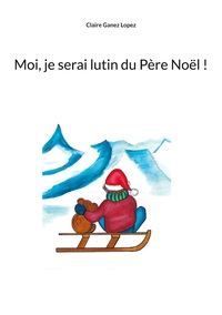 Vorderes Coverbild Moi, je serai lutin du Père Noël !