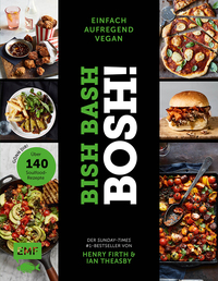 Vorderes Coverbild Bish Bash Bosh! einfach – aufregend – vegan – Der Sunday-Times-#1-Bestseller