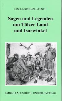 Vorderes Coverbild Sagen und Legenden um Tölzer Land und Isarwinkel