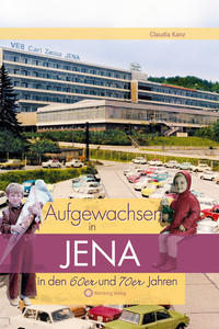 Vorderes Coverbild Aufgewachsen in Jena in den 60er & 70er Jahren