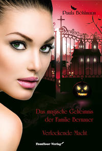 Vorderes Coverbild Das magische Geheimnis der Familie Bernauer Verlockende Macht (Band 2)