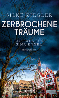 Vorderes Coverbild Zerbrochene Träume. Ein Fall für Sina Engel