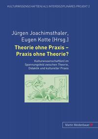 Vorderes Coverbild Theorie ohne Praxis - Praxis ohne Theorie?