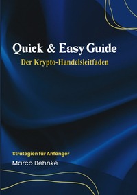 Vorderes Coverbild Quick &amp; Easy Guide Der Krypto Handelsleitfaden