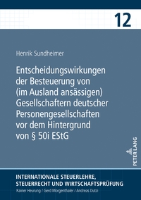 Vorderes Coverbild Entscheidungswirkungen der Besteuerung von (im Ausland ansässigen) Gesellschaftern deutscher Personengesellschaften vor dem Hintergrund von § 50i EStG