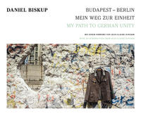 Vorderes Coverbild Budapest – Berlin: Mein Weg zur Einheit