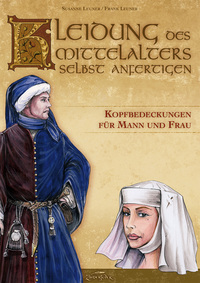 Vorderes Coverbild Kleidung des Mittelalters selbst anfertigen - Kopfbedeckungen für Mann und Frau