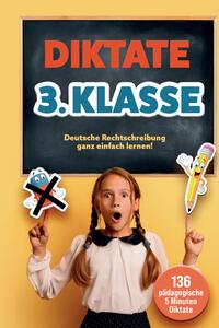 Vorderes Coverbild Das gezielte Rechtschreibtraining für zu Hause! Diktate 3. Klasse - 136 Übungsdiktate für Spaß und Lernen garantiert!