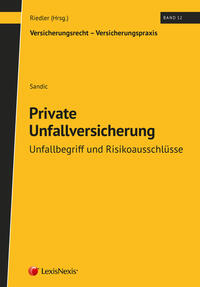 Vorderes Coverbild Private Unfallversicherung - Unfallbegriff und Risikoausschlüsse