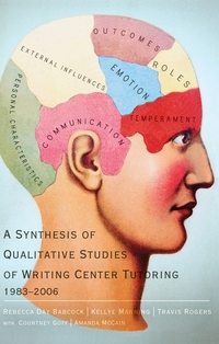 Vorderes Coverbild A Synthesis of Qualitative Studies of Writing Center Tutoring, 1983-2006