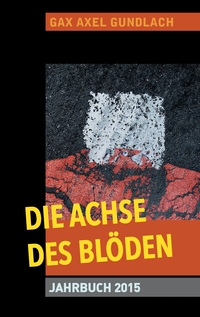 Vorderes Coverbild Die Achse des Blöden Jahrbuch 2015