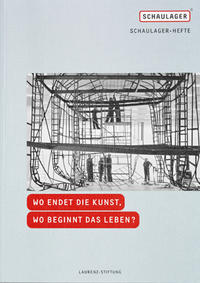 Vorderes Coverbild Wo endet die Kunst, wo beginnt das Leben? - Schaulager Hefte