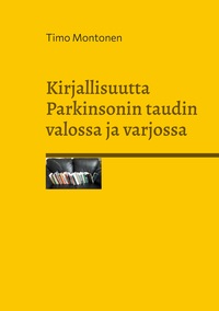 Vorderes Coverbild Kirjallisuutta Parkinsonin taudin valossa ja varjossa