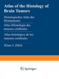 Vorderes Coverbild Atlas of the Histology of Brain Tumors / Histologischer Atlas der Hirntumoren / Atlas d’histologie des tumeurs cérébrales / Atlas histológico de los tumores cerebrales / ??????????????? ????? ???????? ????? ????????