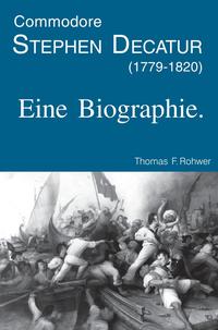 Vorderes Coverbild Die Maritime Bibliothek / Commodore Stephen Decatur (1779-1820). Eine Biographie.