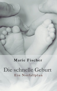 Vorderes Coverbild Die schnelle Geburt