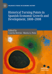 Vorderes Coverbild Historical Turning Points in Spanish Economic Growth and Development, 1808–2008
