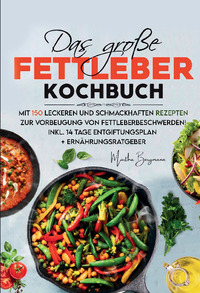 Vorderes Coverbild Das große Fettleber Kochbuch – Inklusive 14 Tage Entgiftungsplan und Ernährungsratgeber