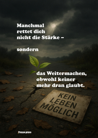Vorderes Coverbild Manchmal rettet dich nicht die Stärke – sondern das Weitermachen, obwohl keiner mehr dran glaubt