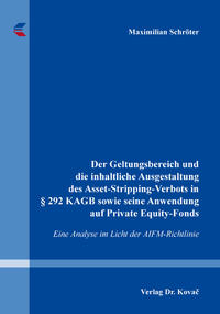 Vorderes Coverbild Der Geltungsbereich und die inhaltliche Ausgestaltung des Asset-Stripping-Verbots in § 292 KAGB sowie seine Anwendung auf Private Equity-Fonds