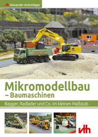 Vorderes Coverbild Mikromodellbau – Baumaschinen