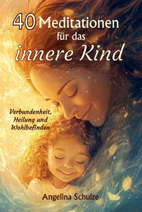 Vorderes Coverbild 40 Meditationen für das innere Kind