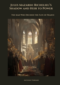 Vorderes Coverbild Jules Mazarin: Richelieu’s Shadow and Heir to Power