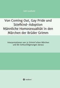 Vorderes Coverbild Von Coming Out, Gay Pride und Stiefkind-Adoption - Männliche Homosexualität in den Märchen der Brüder Grimm