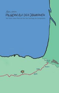 Vorderes Coverbild Pilgern auf dem Jakobsweg - Von Saint-Jean-Pied-de-Port bis Santiago de Compostela