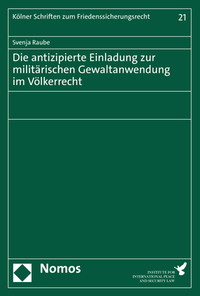 Vorderes Coverbild Die antizipierte Einladung zur militärischen Gewaltanwendung im Völkerrecht