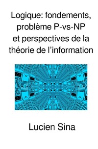 Vorderes Coverbild Logique: fondements, problème P-vs-NP et perspectives de la théorie de l’information